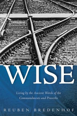 Immagine del venditore per Wise: Living by the Ancient Words of the Commandments and Proverbs [Soft Cover ] venduto da booksXpress