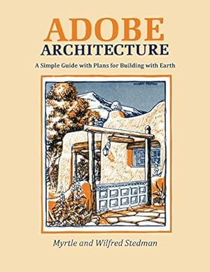 Bild des Verkufers fr Adobe Architecture, A Simple Guide with Plans for Building with Earth by Myrtle Stedman, Wilfred Stedman [Paperback ] zum Verkauf von booksXpress
