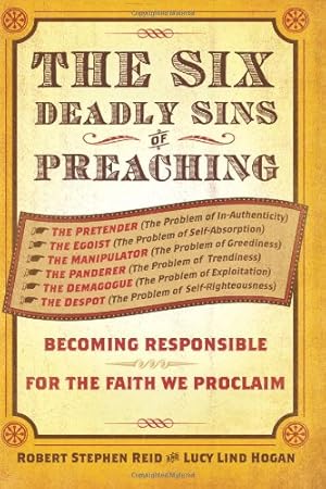 Seller image for The Six Deadly Sins of Preaching: Becoming Responsible for the Faith We Proclaim by Reid, Robert Stephen, Hogan, Lucy Lind [Paperback ] for sale by booksXpress