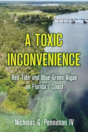 Image du vendeur pour A Toxic Inconvenience: Red Tide and Blue-Green Algae on Florida's Coast [Soft Cover ] mis en vente par booksXpress
