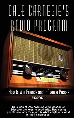 Image du vendeur pour Dale Carnegie's Radio Program: How to Win Friends and Influence People - Lesson 1: Gain insight into handling difficult people; Discover the keys to . . & What employers want in their employees [Soft Cover ] mis en vente par booksXpress