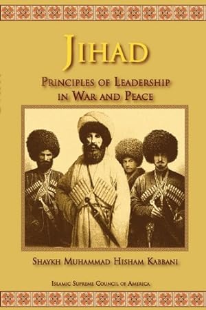 Imagen del vendedor de Jihad: Principles of Leadership in War and Peace by Kabbani, Shaykh Muhammad Hisham [Paperback ] a la venta por booksXpress