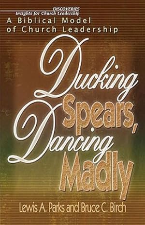 Bild des Verkufers fr Ducking Spears, Dancing Madly: A Biblical Model of Church Leadership by Birch, Bruce C., Parks, Lewis A. [Paperback ] zum Verkauf von booksXpress