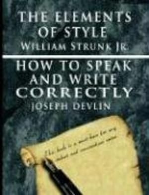 Seller image for The Elements of Style by William Strunk Jr. & How To Speak And Write Correctly by Joseph Devlin - Special Edition [Soft Cover ] for sale by booksXpress