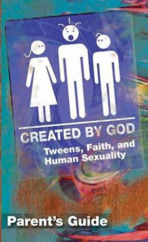 Seller image for Created by God Parent's Guide: Tweens, Faith, and Human Sexuality New Edition [Soft Cover ] for sale by booksXpress