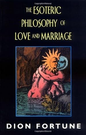 Seller image for The Esoteric Philosophy of Love and Marriage by Dion Fortune [Paperback ] for sale by booksXpress