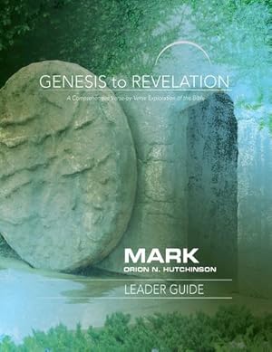 Seller image for Genesis to Revelation: Mark Leader Guide: A Comprehensive Verse-by-Verse Exploration of the Bible (Genesis to Revelation series) by Hutchinson, Orion N. [Paperback ] for sale by booksXpress