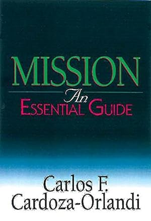 Bild des Verkufers fr Mission: An Essential Guide by Cardoza-Orlandi, Carlos F., Cardoza-Orlandi, Carlos F. [Paperback ] zum Verkauf von booksXpress