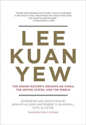 Seller image for Lee Kuan Yew: The Grand Master's Insights on China, the United States, and the World (Belfer Center Studies in International Security) by Allison, Graham, Blackwill, Robert D., Wyne, Ali [Paperback ] for sale by booksXpress