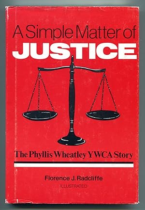 Bild des Verkufers fr A SIMPLE MATTER OF JUSTICE: The Phyllis Wheatley YWCA Story zum Verkauf von Quill & Brush, member ABAA