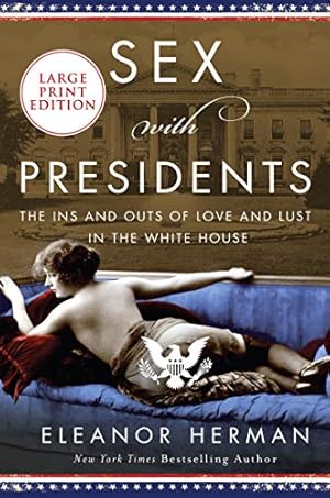 Seller image for Sex With Presidents: The Ins and Outs of Love and Lust in the White House by Herman, Eleanor [Paperback ] for sale by booksXpress