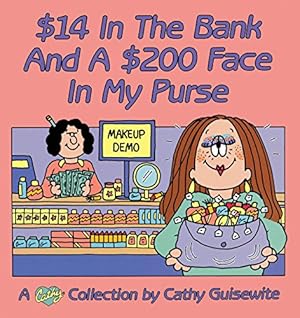 Seller image for $14 In the Bank and a $200 Face in My Purse by Guisewite, Cathy [Paperback ] for sale by booksXpress
