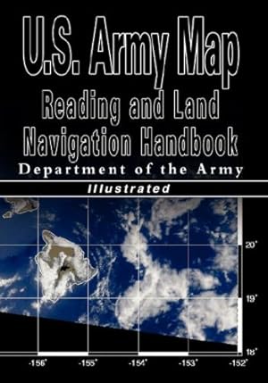 Seller image for U.S. Army Map Reading and Land Navigation Handbook - Illustrated (U.S. Army) by Department of the Army [Paperback ] for sale by booksXpress