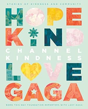 Image du vendeur pour Channel Kindness: Stories of Kindness and Community by Born This Way Foundation Reporters, Gaga, Lady [Hardcover ] mis en vente par booksXpress