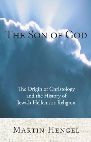 Seller image for The Son of God: The Origin of Christology and the History of Jewish-Hellenistic Religion [Soft Cover ] for sale by booksXpress