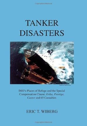 Image du vendeur pour Tanker Disasters: IMO's Places of Refuge and the Special Compensation Clause; Erika, Prestige, Castor and 65 Casualties by Wiberg, Eric [Paperback ] mis en vente par booksXpress