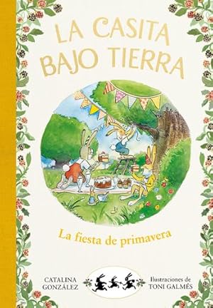 Seller image for La casita bajo tierra: La fiesta de primavera / The Underground House: Spring Festival (Spanish Edition) by Gonz¡lez Vilar, Catalina [Hardcover ] for sale by booksXpress