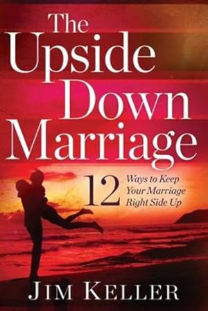 Seller image for The Upside Down Marriage: 12 Ways to Keep Your Marriage Right Side Up [Soft Cover ] for sale by booksXpress