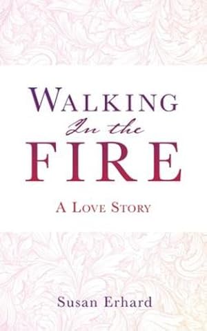 Seller image for Walking In the Fire: A Love Story by Erhard, Susan [Paperback ] for sale by booksXpress