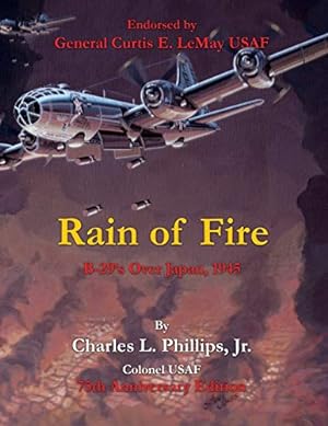 Image du vendeur pour Rain of Fire: B-29's Over Japan, 1945 75th Anniversary Edition Endorsed by General Curtis E. LeMay USAF [Soft Cover ] mis en vente par booksXpress