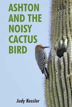 Seller image for Ashton and the Noisy Cactus Bird by Kessler, Judy [Paperback ] for sale by booksXpress