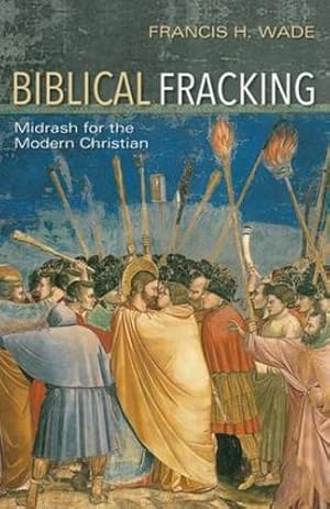 Imagen del vendedor de Biblical Fracking by Wade, Francis H [Paperback ] a la venta por booksXpress