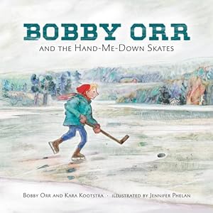Seller image for Bobby Orr and the Hand-me-down Skates by Kootstra, Kara, Orr, Bobby [Hardcover ] for sale by booksXpress