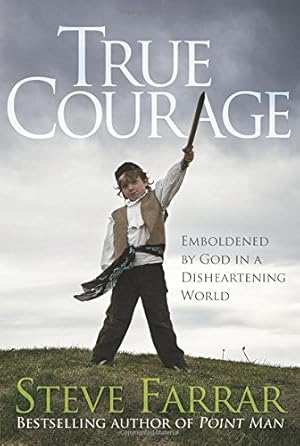 Seller image for True Courage: Emboldened by God in a Disheartening World (Bold Man of God) by Farrar, Steve [Paperback ] for sale by booksXpress