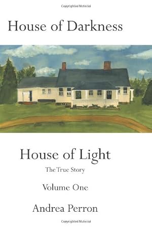 Image du vendeur pour House of Darkness: House of Light- The True Story, Vol. 1 by Perron, Andrea [Paperback ] mis en vente par booksXpress