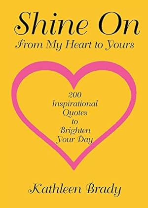 Seller image for Shine On: 200 Inspirational Quotes to Brighten Your Day from My Heart to Yours [Soft Cover ] for sale by booksXpress