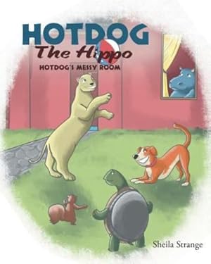 Image du vendeur pour Hotdog the Hippo: Hotdog's Messy Room by Strange, Sheila [Paperback ] mis en vente par booksXpress
