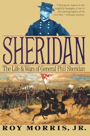 Immagine del venditore per Sheridan: The Life and Wars of General Phil Sheridan by Morris, Roy [Paperback ] venduto da booksXpress
