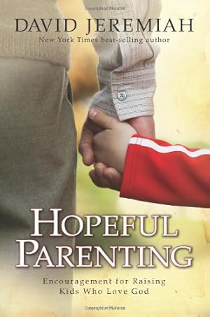 Immagine del venditore per Hopeful Parenting: Encouragement for Raising Kids Who Love God by Jeremiah, David [Paperback ] venduto da booksXpress
