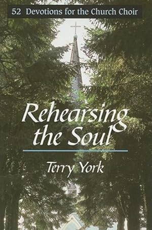 Immagine del venditore per Rehearsing The Soul: 52 Devotions for the church Choir by York, Terry [Paperback ] venduto da booksXpress