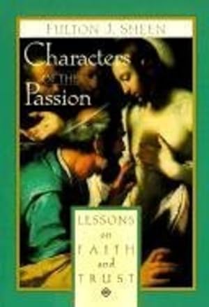 Bild des Verkufers fr Characters of the Passion: Lessons on Faith and Trust by Sheen, Bishop Fulton [Paperback ] zum Verkauf von booksXpress
