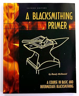 Seller image for A Blacksmithing Primer: A Course in Basic and Intermediate Blacksmithing: Second Edition for sale by Black Falcon Books