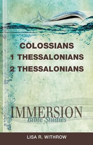 Immagine del venditore per Immersion Bible Studies: Colossians, 1 Thessalonians, 2 Thessalonians by Withrow, Lisa R. [Paperback ] venduto da booksXpress