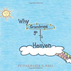 Imagen del vendedor de Why Grandmas Go to Heaven by Hall, Petisamaria G. [Paperback ] a la venta por booksXpress