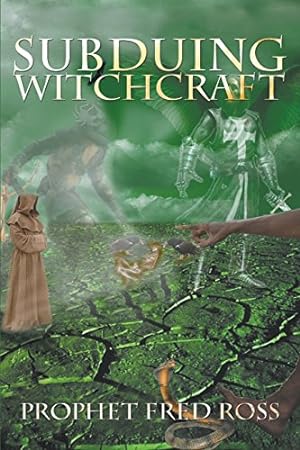 Image du vendeur pour Subduing Witchcraft by Ross, Prophet Fred [Paperback ] mis en vente par booksXpress