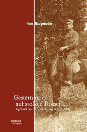 Bild des Verkufers fr Gestern noch auf stolzen Rossen : Tagebuch eines Kriegsteilnehmers 1916-1918. zum Verkauf von Antiquariat Bookfarm