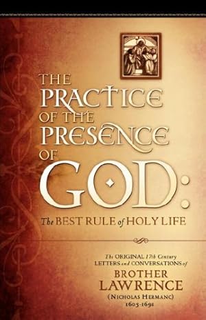 Bild des Verkufers fr The Practice of the Presence of God: The Original 17th Century Letters and Conversations of Brother Lawrence by Lawrence, Brother [Paperback ] zum Verkauf von booksXpress