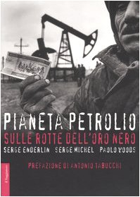 Seller image for Pianeta petrolio Sulle rotte dell'oro nero for sale by Di Mano in Mano Soc. Coop