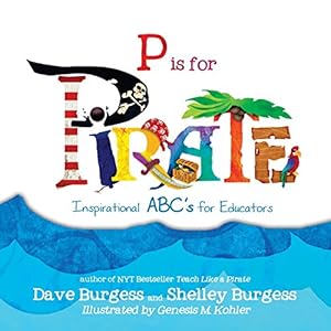 Immagine del venditore per P is for PIRATE: Inspirational ABC's for Educators by Burgess, Dave, Burgess, Shelley [Paperback ] venduto da booksXpress