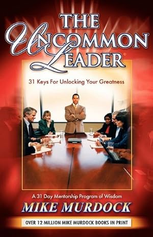 Seller image for The Uncommon Leader: 31 Keys for Unlocking Your Greatness by Murdock, Mike [Paperback ] for sale by booksXpress
