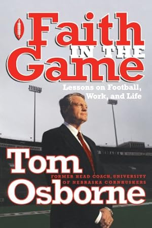 Imagen del vendedor de Faith in the Game: Lessons on Football, Work, and Life by Osborne, Tom [Paperback ] a la venta por booksXpress