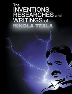Image du vendeur pour The Inventions, Researchers and Writings of Nikola Tesla by Tesla, Nikola [Paperback ] mis en vente par booksXpress