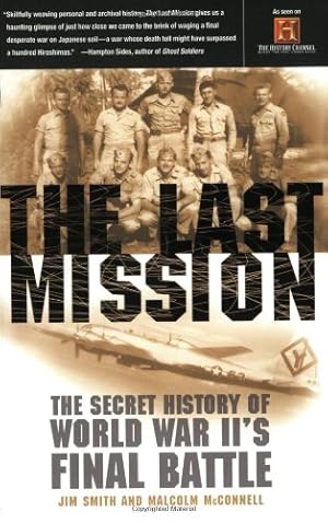 Immagine del venditore per The Last Mission: The Secret History of World War II's Final Battle by Smith, Jim, McConnell, Malcolm [Paperback ] venduto da booksXpress