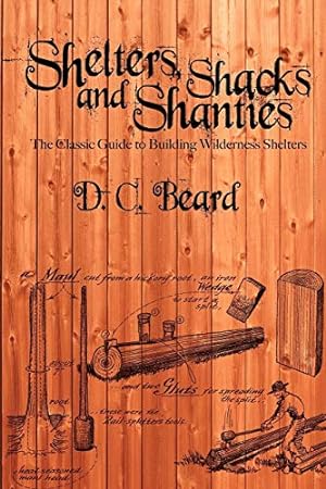 Seller image for Shelters, Shacks, and Shanties: The Classic Guide to Building Wilderness Shelters [Soft Cover ] for sale by booksXpress