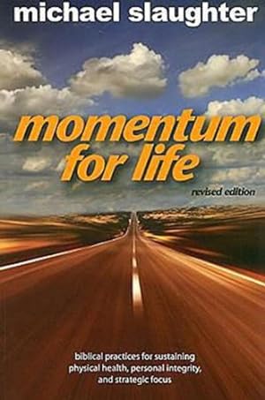 Seller image for Momentum for Life, Revised Edition: Biblical Practices for Sustaining Physical Health, Personal Integrity, and Strategic Focus by Slaughter, Mike [Paperback ] for sale by booksXpress