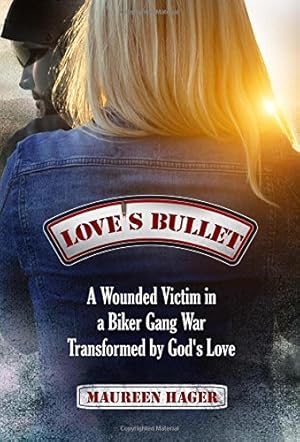 Bild des Verkufers fr Love's Bullet: A Wounded Victim in a Biker Gang War Transformed by God's Love by Hager, Maureen [Paperback ] zum Verkauf von booksXpress